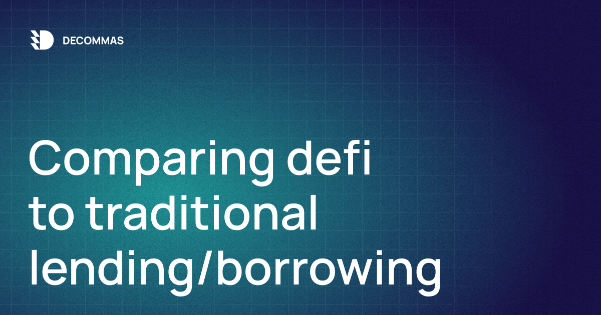 post-Comparing defi to traditional lending/borrowing